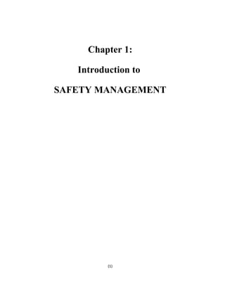 Chapter 1:

   Introduction to

SAFETY MANAGEMENT




          (1)
 