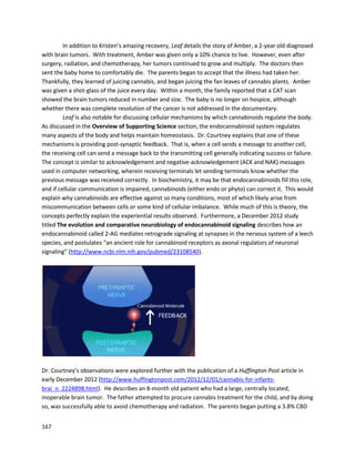 167
Jack Kungel isa patientleaderinthe cannabisextractmovementwhohashelpedcountlessother
patients.He isa strong advocate forthe combinationof cannabisoil andnutritionfornaturallybeating
cancer.
A postfrom BeingIndiandetailedthe workof Viki Vaurora,whoworkedwithapatientnamed
Leela(https://www.facebook.com/beingindianchannel/posts/737503772997624). There is alsoan
article onMerinews.comaboutViki (http://www.merinews.com/article/interview-with-viki-vaurora-
who-claims-to-have-cured-a-cancer-patient-using-cannabis/15902948.shtml).
 