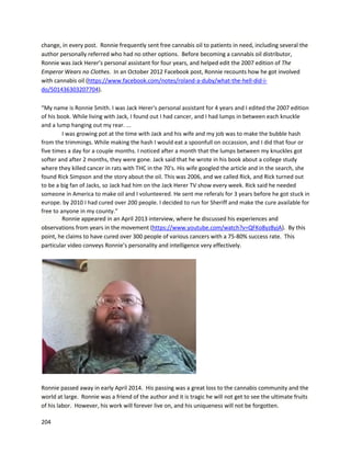 204
On June 17th, 2014, GW publishedphysician-reportedresultsfromuse of theirhigh-CBD
productEpidiolex
(http://www.gwpharm.com/GW%20Pharmaceuticals%20Announces%20Physician%20Reports%20of%2
0Epidiolex%20Treatment%20Effect%20in%20Children%20and%20Young%20Adults%20with%20Treatme
nt-Resistant%20Epilepsy%20from%20Physician-
Led%20Expanded%20Access%20Treatment%20Program.aspx).Thisformulahas98% CBD withtrace
amountsof other cannabinoids,butnoTHC.27 patientswere treatedwithEpidiolex for12weeks,
includingpatientswithDravetsyndrome andothertreatment-resistantepilepticconditions.The results
were mostprofoundwithDravetpatients,whoonaverage experienceda52% reductioninseizures.
33% were seizure-free after12 weeks.Whenall patientswere analyzed,the average reductionin
seizureswas44% and15% of patientsachievedseizure-free status.Thisisremarkablyimpressive given
that no previouspharmaceuticalscouldreduceseizuresatall.Furthermore,manyparentsare finding
that theirchildrenneedhigherlevelsof THCor THCA to achieve full seizure control, andthatCBD alone
isineffective foroptimal results.
CannabisScience, aColorado-basedcorporation, isnoteworthyforitsworkwithskincancer. On
April 6, 2011, theyissuedapressrelease announcingtheyhadphysician’sdocumentationconfirming
the successful treatmentof basal cell carcinomaresultingfromthe applicationof topical cannabis
extract.
 