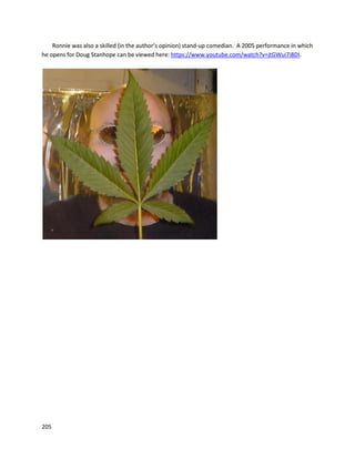 205
http://www.cannabisscience.com/index.php/news-media/news-archive/196-cannabis-science-provides-
physician-s-documentation-that-confirms-successful-treatment-of-skin-cancer
CannabisScience isnowworkingwithThe Phoenix TearsFoundationandNew ColombiaResourcesto
conduct trialsof cannabisextractsforskincancer inColombia
(http://www.marketwatch.com/story/new-colombia-resources-inc-enters-into-a-collaboration-
agreement-with-the-phoenix-tears-foundation-for-research-and-development-of-a-cannabis-based-
medicine-to-treat-skin-cancer-in-colombia-2014-05-09).Thispartnershipwill hopefullyprove the
efficacyof cannabisextractsagainstat leastone formof cancer once and for all,leadingtofurther
research.
The Phoenix TearsFoundation,headedbyJanetSweeney,wasinspiredbyRickSimpsonandis
aggressivelytryingtoraise awarenessof cannabis’anti-cancerpotential. Tothisend,theyhave launched
The Phoenix Five project,aninitiative totreatanddocumentfive patientswithadvancedcancersor
tumors. Witnessingcannabisextracttherapyfromstartto finishisthe most powerful indicatorof this
medicine’spotential. The resultswill ultimatelybe sharedinadocumentarytitled Illegally Healed,but
currentlytwoincrediblepatientupdateshave beenreleased.
 