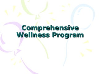 ComprehensiveComprehensive
Wellness ProgramWellness Program
 