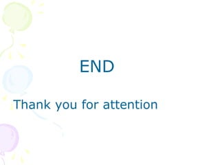 END
Thank you for attention
 
