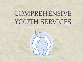 COMPREHENSIVE
YOUTH SERVICES
 