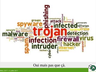 RMLL 2017 – 4 Juillet 2017
Oui mais pas que çà.
 