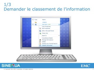 1/3
Demander le classement de l’information




© Copyright 2012 EMC Corporation. All rights reserved.   5
 