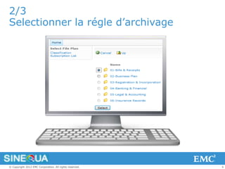 2/3
Selectionner la régle d’archivage




© Copyright 2012 EMC Corporation. All rights reserved.   6
 