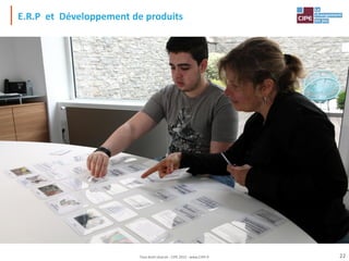 E.R.P et Développement de produits
22
Tout droit réservé - CIPE 2015 - www.CIPE.fr
 