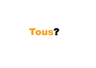Tous?
 
