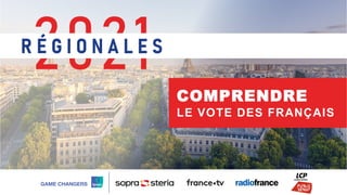 1 ©Ipsos. Régionales 2021
1
COMPRENDRE
LE VOTE DES FRANÇAIS
 