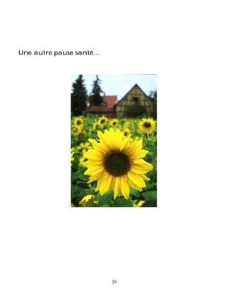 Une autre pause santé…




                         29
 