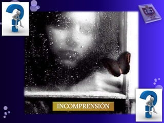 INCOMPRENSIÓN

 