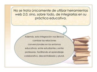 Adaptación para los ALUMNOS DE HOYEs difícil mantenerlos atentos en una clase tradicional (exposición del profesor),  porque tienen la percepción de que ese contenido lo pueden consultar en Internet, lo pueden intercambian entre ellos, localizar otras fuentes, elaborar mapas o visualizaciones.