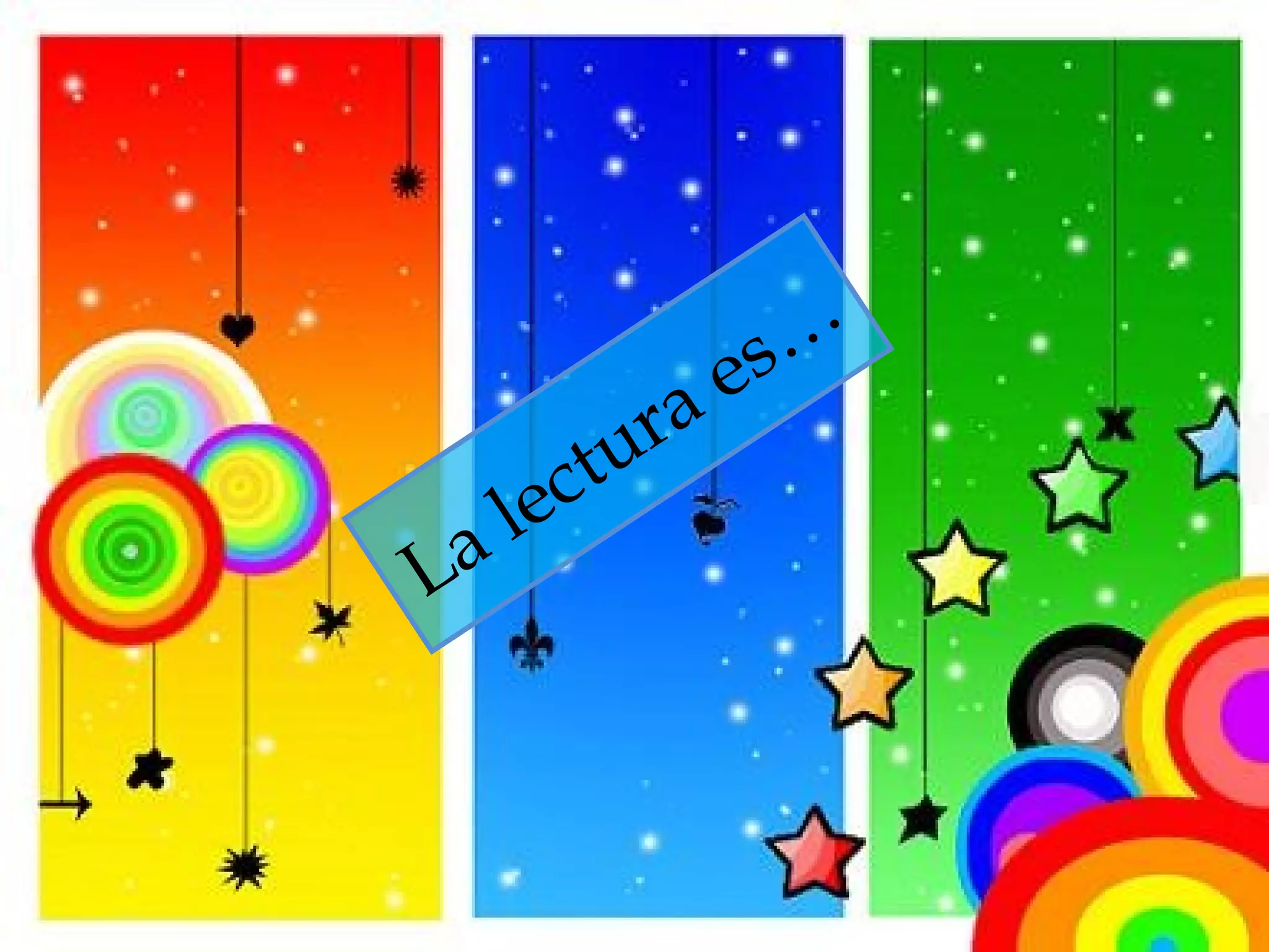 La lectura es…
 