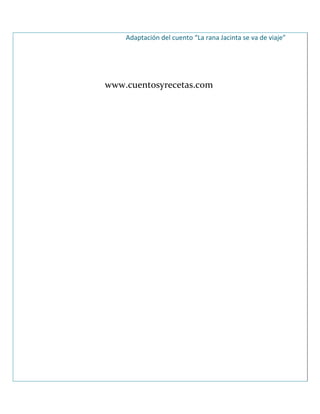 Adaptación del cuento “La rana Jacinta se va de viaje”
www.cuentosyrecetas.com
 