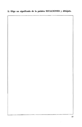 5) Elige un significado de la palabra ESTACIONES y dibújalo.




                                                               27
 