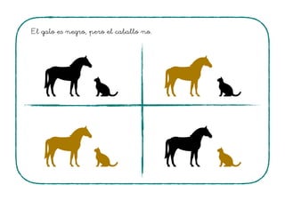 El gato es negro, pero el caballo no.