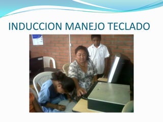INDUCCION MANEJO TECLADO
 
