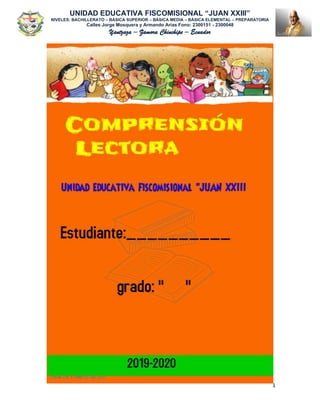 UNIDAD EDUCATIVA FISCOMISIONAL “JUAN XXIII”
NIVELES: BACHILLERATO – BÁSICA SUPERIOR – BÁSICA MEDIA – BÁSICA ELEMENTAL – PREPARATORIA
Calles Jorge Mosquera y Armando Arias Fono: 2300151 - 2300048
Yantzaza – Zamora Chinchipe – Ecuador
1
 