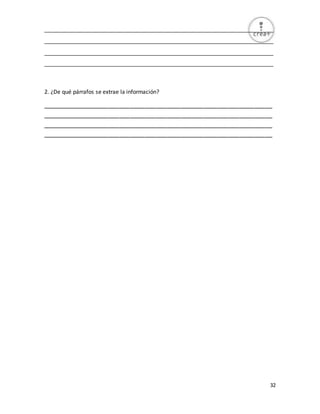 32
_________________________________________________________________________
_________________________________________________________________________
_________________________________________________________________________
_________________________________________________________________________
2. ¿De qué párrafos se extrae la información?
_______________________________________________________________
_______________________________________________________________
_______________________________________________________________
_______________________________________________________________
 