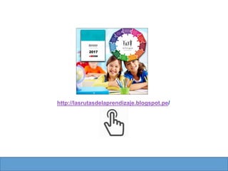 http://lasrutasdelaprendizaje.blogspot.pe/
 