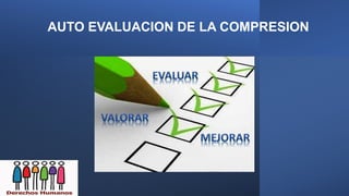 AUTO EVALUACION DE LA COMPRESION
 