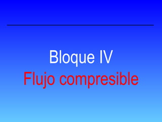 Bloque IV Flujo compresible 