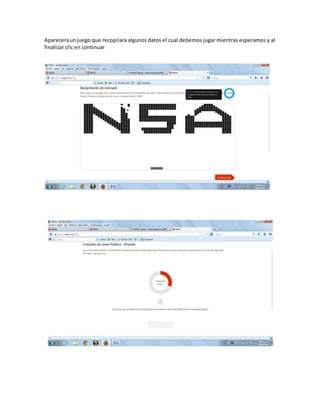 Apareceraunjuego que recopilara algunos datos el cual debemos jugar mientras esperamos y al
finalizar clic en continuar
 
