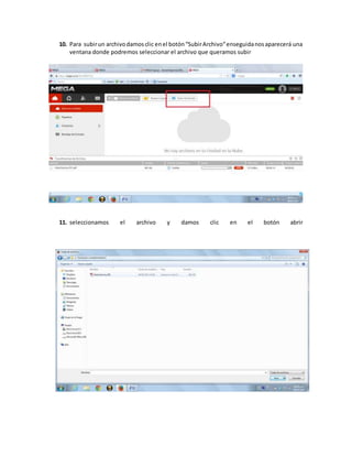 10. Para subirun archivodamosclic enel botón“SubirArchivo“enseguidanosaparecerá una
ventana donde podremos seleccionar el archivo que queramos subir
11. seleccionamos el archivo y damos clic en el botón abrir
 