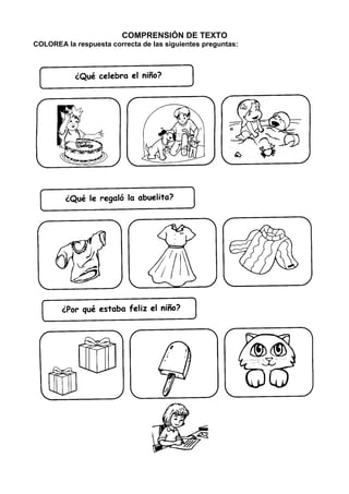 COMPRENSIÓN DE TEXTO
COLOREA la respuesta correcta de las siguientes preguntas: