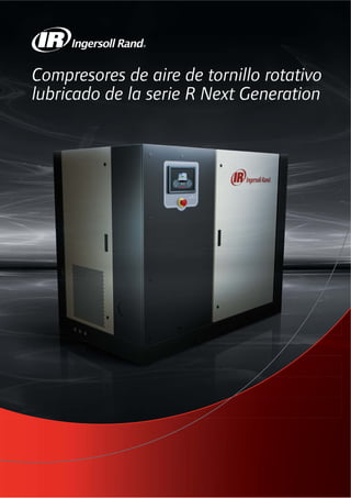 www.ingersollrandproducts.com 1
Compresores de aire de tornillo rotativo
lubricado de la serie R Next Generation
 