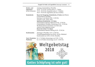 Kinder– und montags, Gemeindehaus Wandlitz
Jugendchor 16.30 – 17.15 Uhr: Vorchor (etwa 5 – 7 Jahre)
(in der Schulzeit) 17.15 – 18.10 Uhr: Hauptchor (etwa 6 – 12 Jahre)
18.15 – 19.10 Uhr: Jugendchor (ab etwa 13 Jahre)
Kinderkirche Raum für Neugierige, Kinderkirche, 2-5 Jahre (mit Eltern)
Gemeindehaus Wandlitz,
Samstag, 1x im Monat 10.00 – 11.30 Uhr
Termine: 17.03., 14.04., 26.05.
Spielraum Kinderkirche, 6-12 Jahre
Gemeindehaus Basdorf, Mittwoch 15.30 – 17.30 Uhr
Gemeindehaus Wandlitz, Donnerstag 15.30 – 17.30 Uhr
Bei Bedarf können die Kinder vom Hort oder
anderen Orten abgeholt werden.
Raum für Große, 5.+6. Klasse
Gemeindehaus Basdorf, Montag 16.30 – 17.30 Uhr
Konfirmanden dienstags in Wandlitz, 16.15 - 17.45 Uhr
Vorstellungsgottesdienst am 22.04., 14 Uhr, Zühlsdorf
Konfirmation am 12.05., 12 Uhr, Wandlitz
Verb. Christlicher Gr. 1: 7-10 Jahre donnerstags von 15.30 - 17 Uhr
Pfadfinder Gr. 2: 12-15 Jahre donnerstags von 17 - 18.30 Uhr
Gruppen für Kinder und Jugendliche (Änderungen vorbehalten!) 11
 