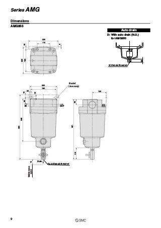220
110
6
18184
220
220
180
120
13
1530
348
464
10
42
461
58
Rc 3/8 female threaded
24
Maintenance
space
Drain
IN OUT
(Accessory)
Bracket
Auto drain
D: With auto drain (N.O.)
for AMG850
AMG850
23
3/8 female threaded
Dimensions
9
Series AMG
 