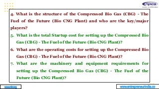 Compressed Bio Gas (CBG) - The Fuel of the Future (Bio CNG Plant) | PPTX