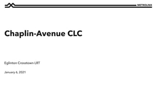January 6, 2021
Eglinton Crosstown LRT
Chaplin-Avenue CLC
 