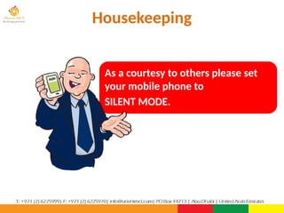 As a courtesy to others please set
your mobile phone to
SILENT MODE.
Housekeeping
 