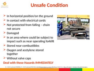 ©Consultnet Limited
Unsafe Condition
 In horizontal position/on the ground
 In contact with electrical cords
 Not protected from falling – chain
not secure
 Damaged
 In an area where could be subject to
impact such as near operating forklift
 Stored near combustibles
 Oxygen and acetylene stored
together
 Without valve caps
Deal with these Hazards IMMEDIATELY
 