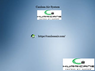Canless Air System
https://canlessair.com/
Canless Air System
https://canlessair.com/
 
