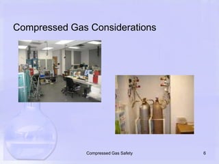 Compressed Gas Considerations6Compressed Gas Safety