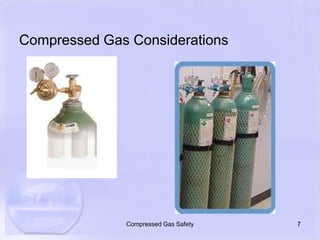 Compressed Gas Considerations7Compressed Gas Safety