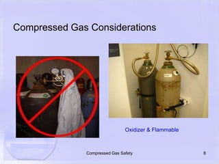 Compressed Gas Considerations8Compressed Gas SafetyOxidizer & Flammable
