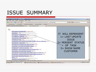 ISSUE  SUMMARY IT  WILL REPERSENT 1> LAST UPDATE ISSUE 2> PERSENT  STATUS OF  TASK 3> SHOW NAME  CUSTOMER 