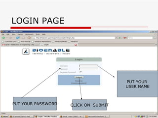 LOGIN PAGE PUT YOUR  USER NAME PUT YOUR PASSWORD CLICK ON  SUBMIT 