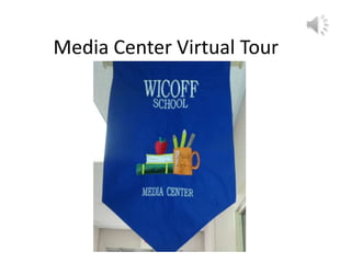 Media Center Virtual Tour
 