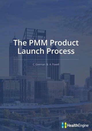 The PMM Product
Launch Process
C. Grennan & A. Powell
 