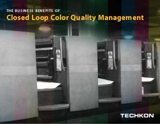 THE BUSINESS BENEFITS OF
Closed Loop Color Quality Management
 
