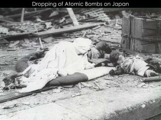 Dropping of Atomic Bombs on Japan
 