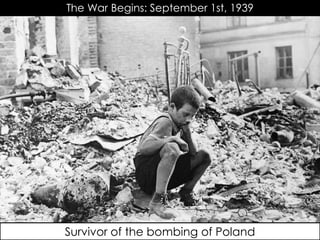 Survivor of the bombing of Poland
The War Begins: September 1st, 1939
 