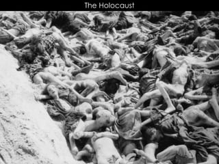 The Holocaust
 