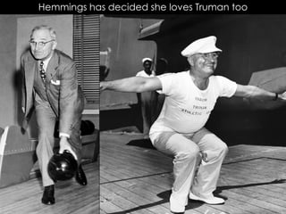 Hemmings has decided she loves Truman too
 