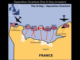 Operation Overlord (The D-Day Invasion)
 